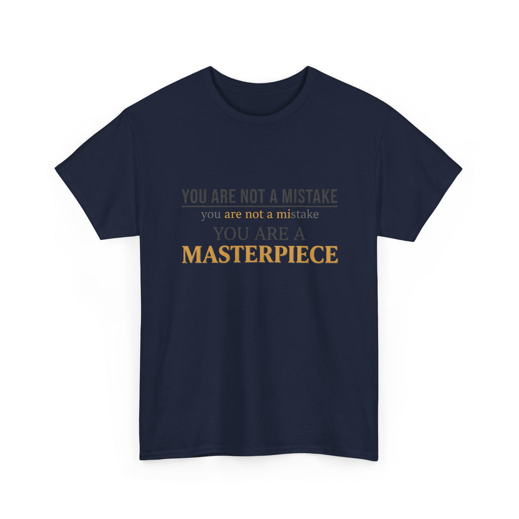 You Are Not A Mistake You Are A Masterpiece
