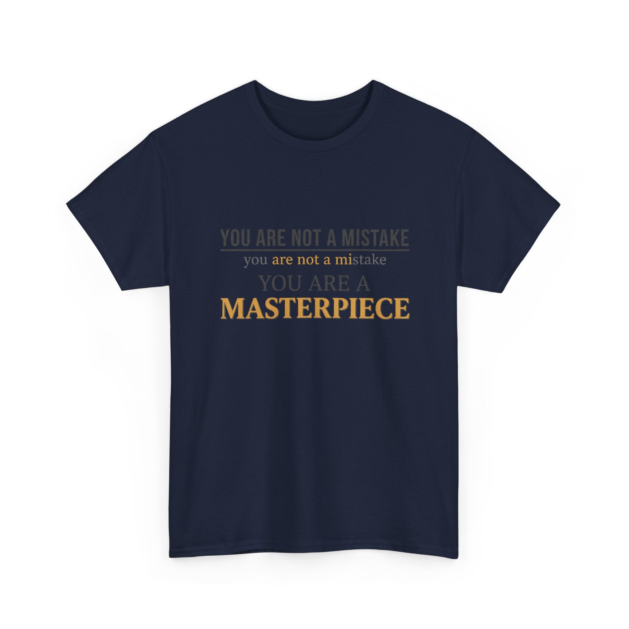 You Are Not A Mistake You Are A Masterpiece