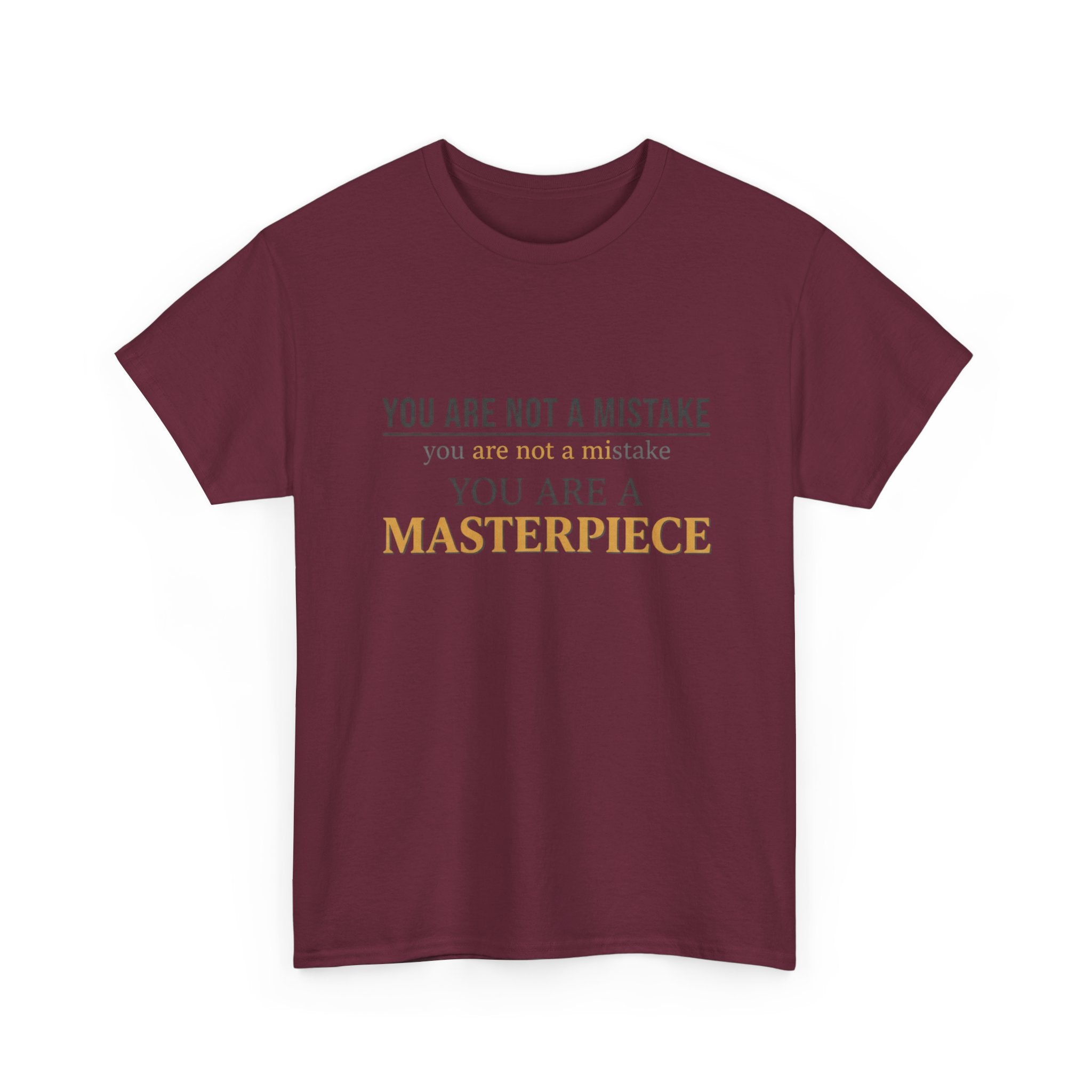 You Are Not A Mistake You Are A Masterpiece