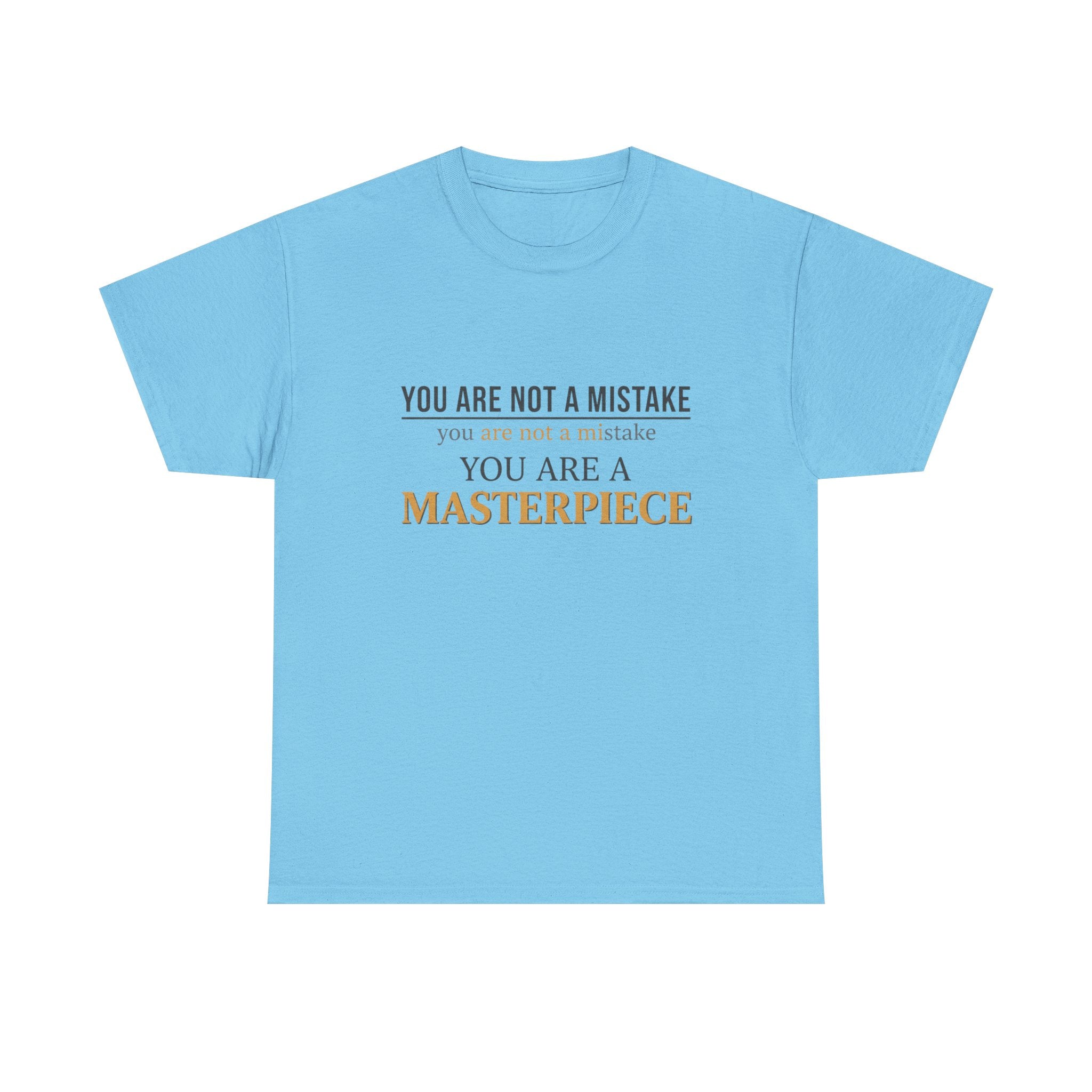 You Are Not A Mistake You Are A Masterpiece