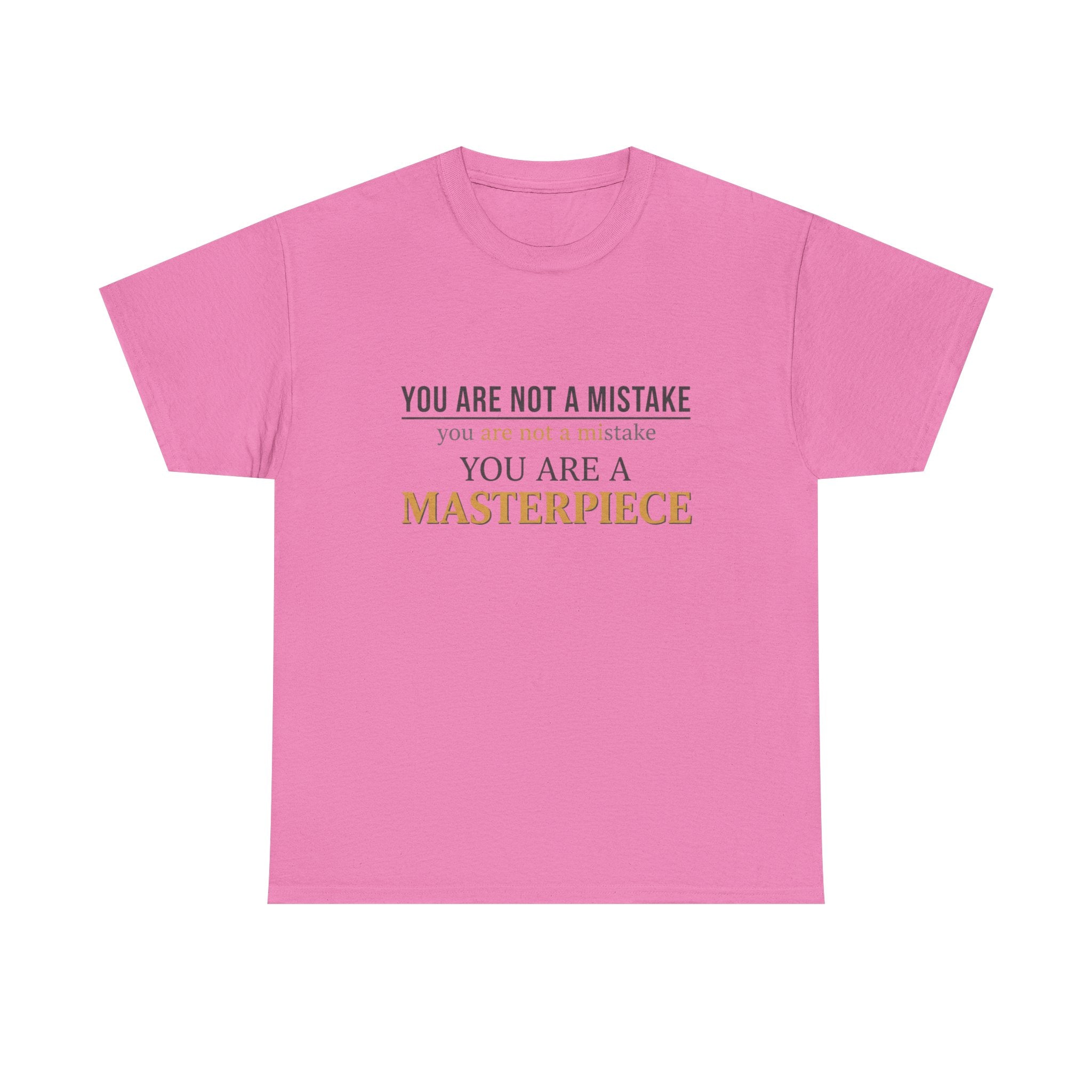 You Are Not A Mistake You Are A Masterpiece