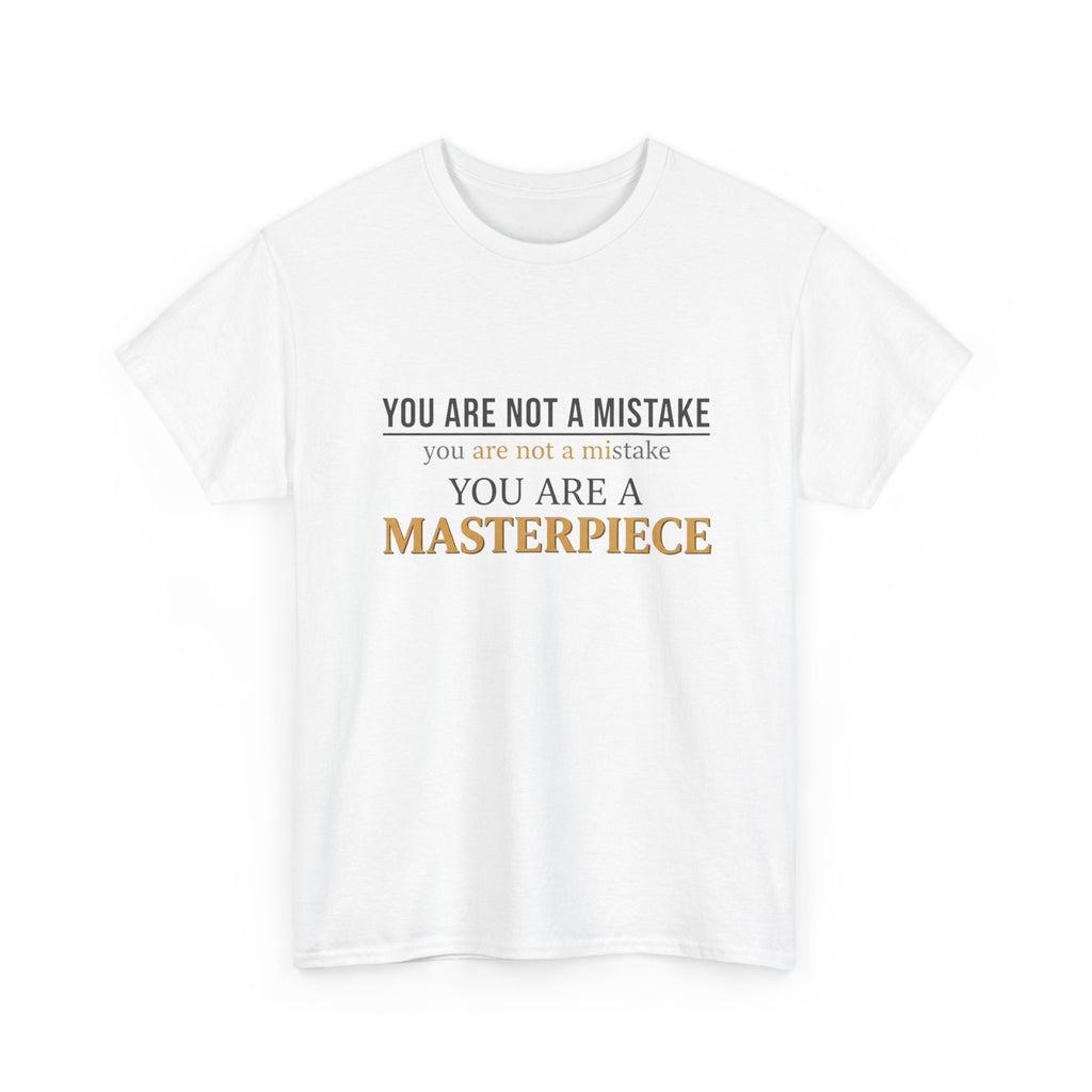 You Are Not A Mistake You Are A Masterpiece