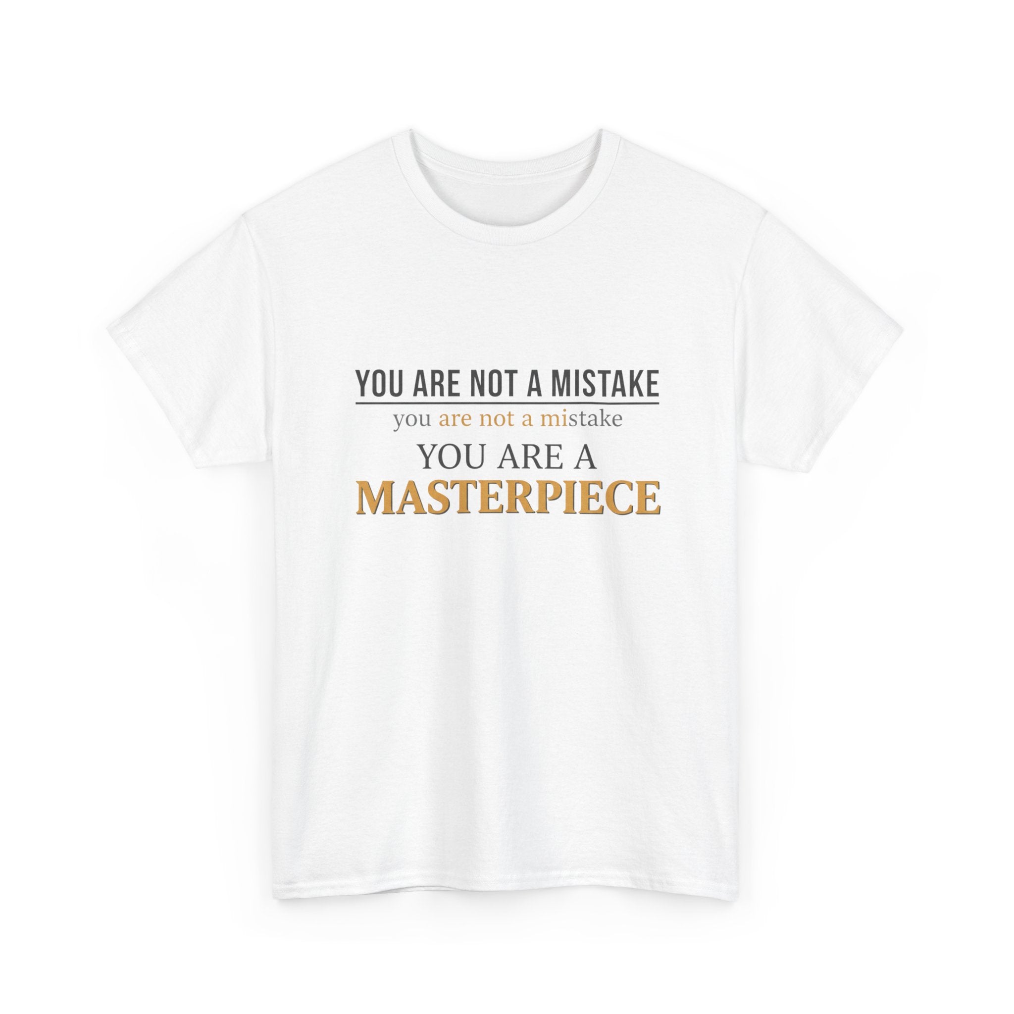 You Are Not A Mistake You Are A Masterpiece