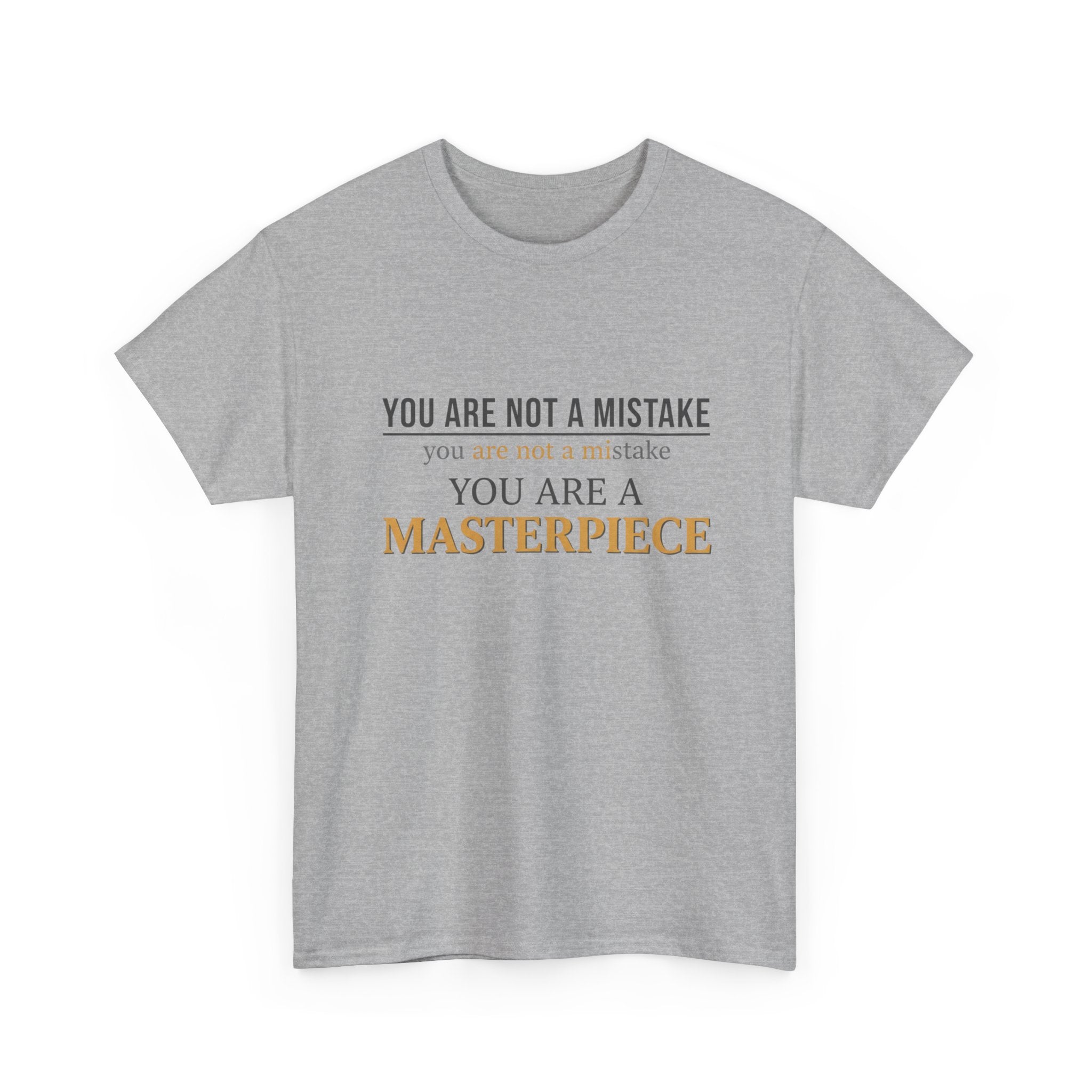 You Are Not A Mistake You Are A Masterpiece