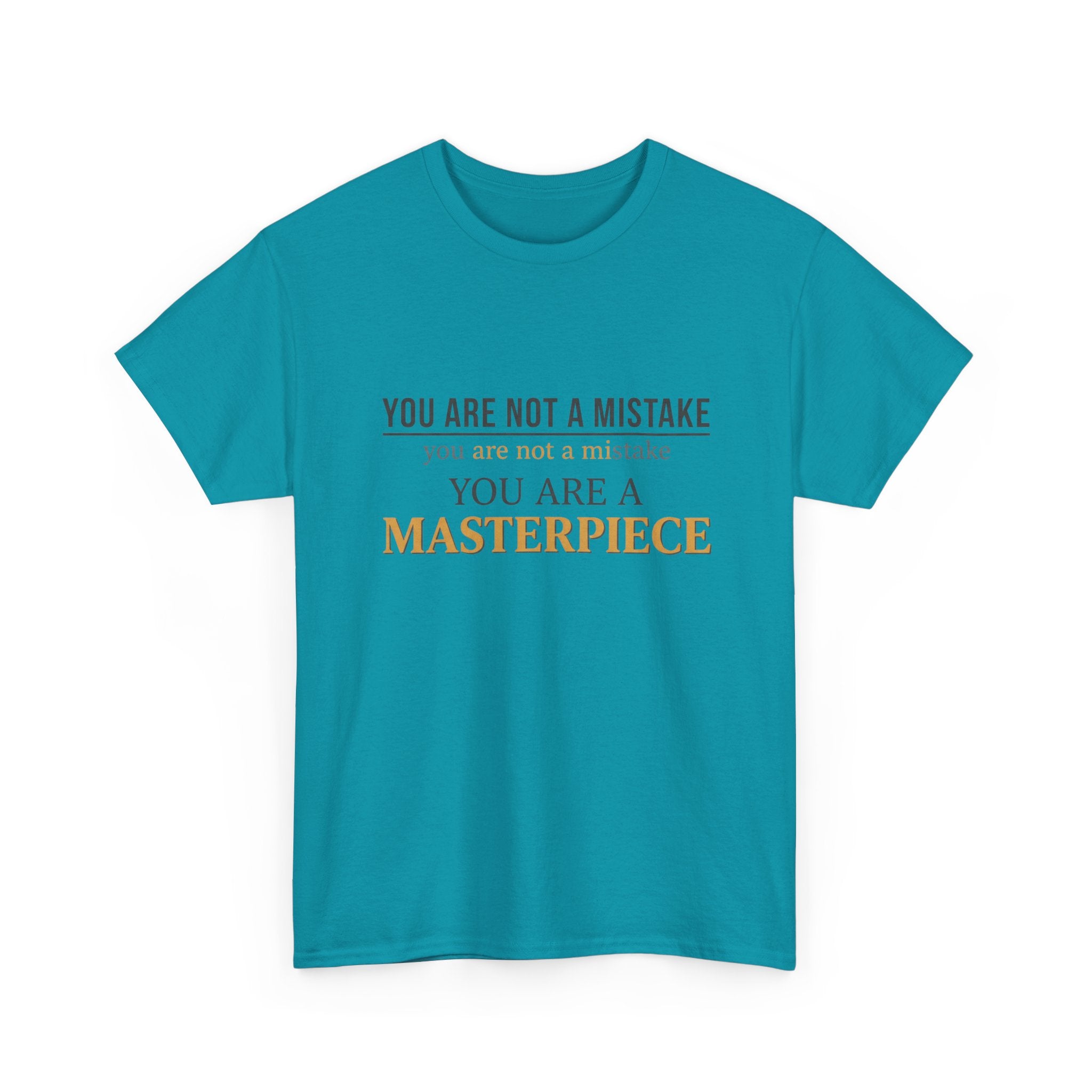 You Are Not A Mistake You Are A Masterpiece
