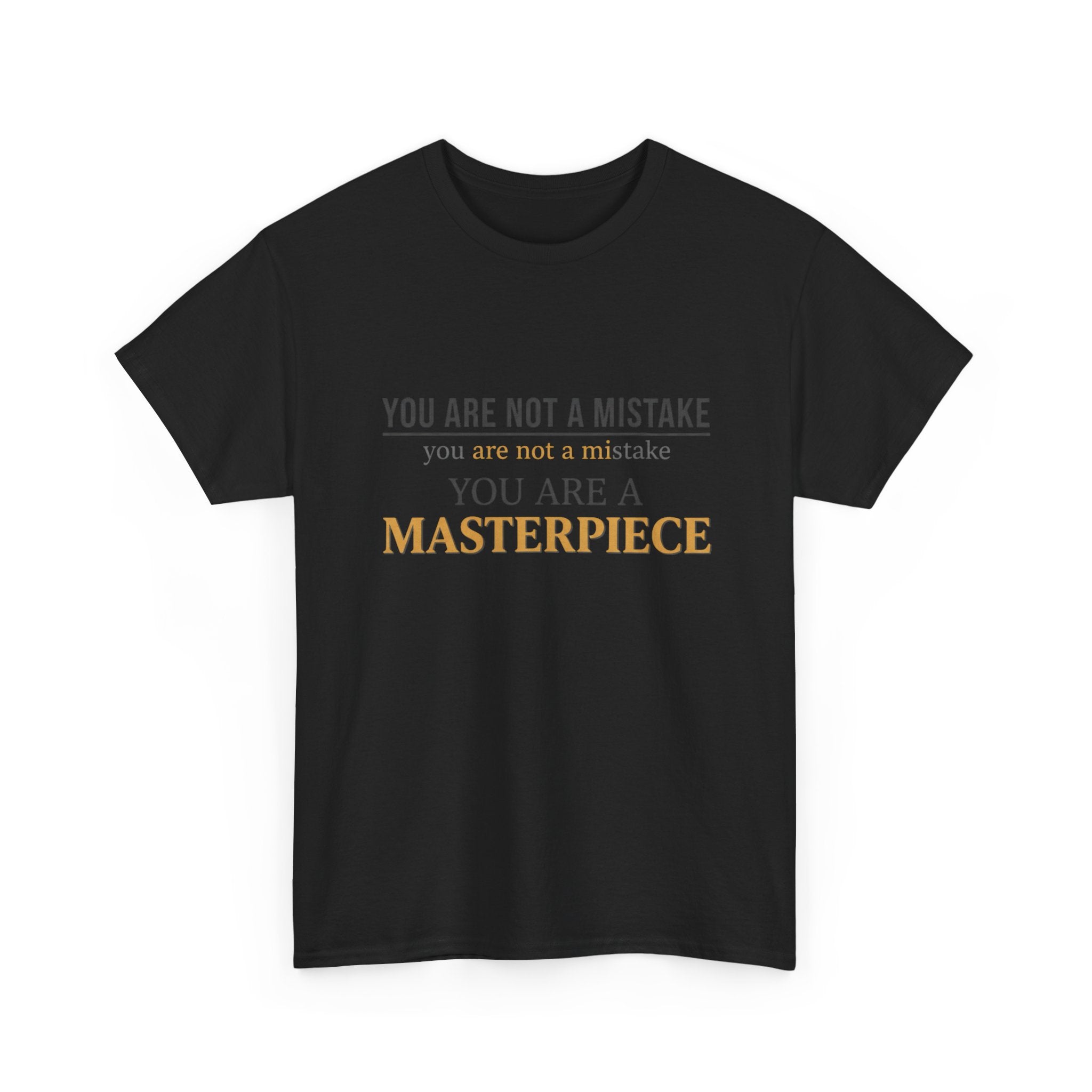 You Are Not A Mistake You Are A Masterpiece