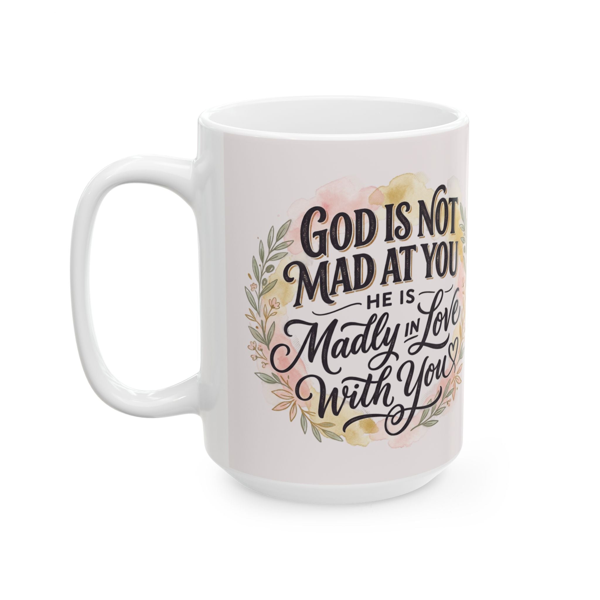 God's Not Mad At You Ceramic Mug, 15oz